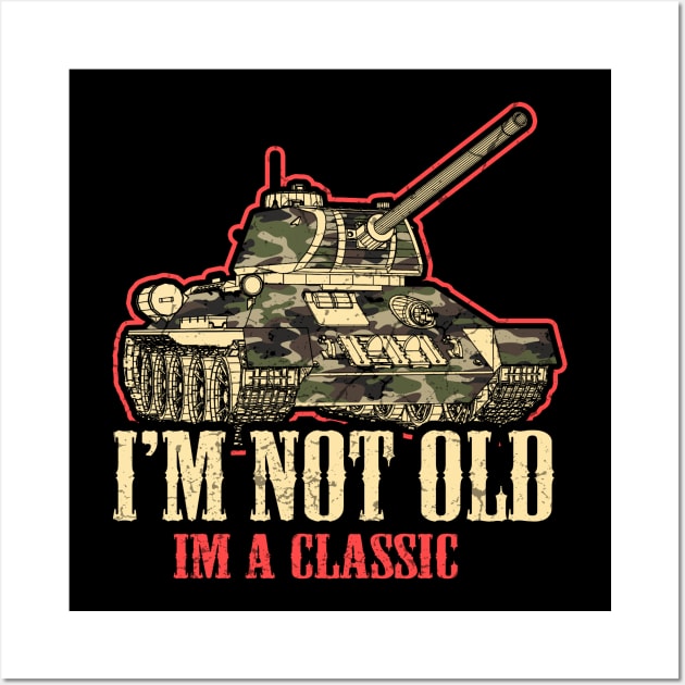 I'm not old I'm classic ww2 Tank Mens & Womens Birthday Bash Wall Art by schmomsen